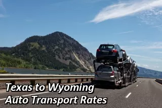 Texas to Wyoming Auto Transport Rates